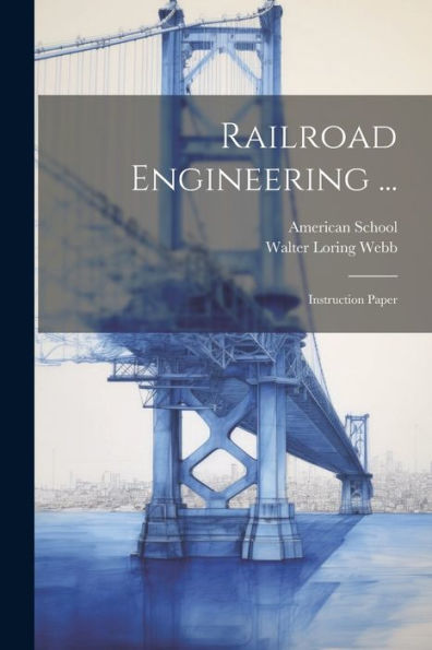 Railroad Engineering ...: Instruction Paper - 9781021684554
