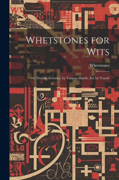 Whetstones For Wits: Or, Double Acrostics, By Various Hands, Ed. By 'Crack'