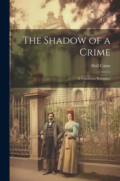 The Shadow Of A Crime: A Cumbrian Romance