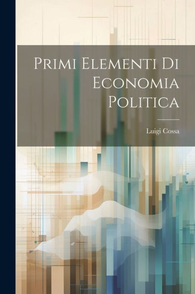Primi Elementi Di Economia Politica (Italian Edition)