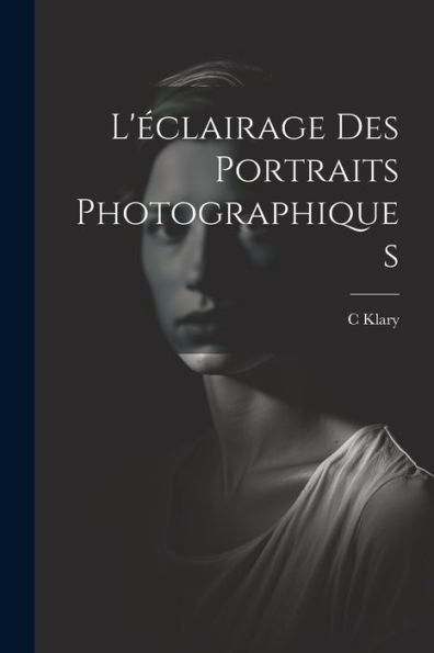 L'Éclairage Des Portraits Photographiques (French Edition)