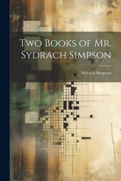 Two Books Of Mr. Sydrach Simpson