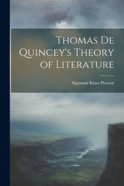 Thomas De Quincey's Theory Of Literature