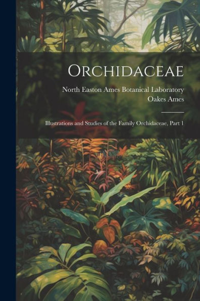 Orchidaceae: Illustrations And Studies Of The Family Orchidaceae, Part 1
