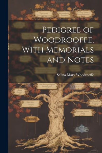 Pedigree Of Woodrooffe, With Memorials And Notes