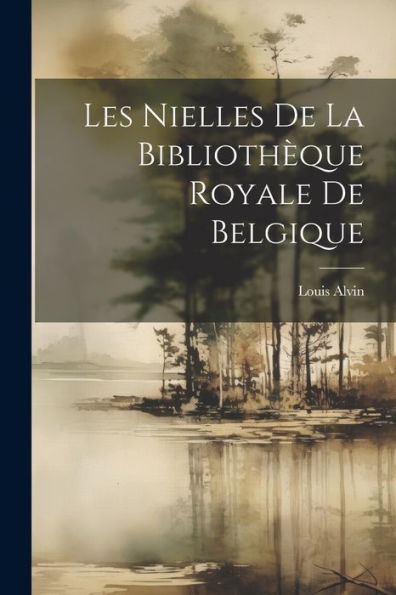 Les Nielles De La Bibliothèque Royale De Belgique (French Edition)
