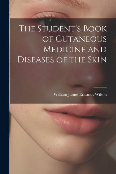 The Student's Book Of Cutaneous Medicine And Diseases Of The Skin