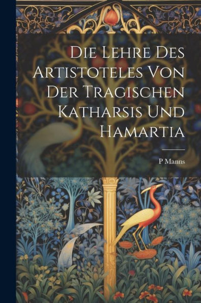 Die Lehre Des Artistoteles Von Der Tragischen Katharsis Und Hamartia