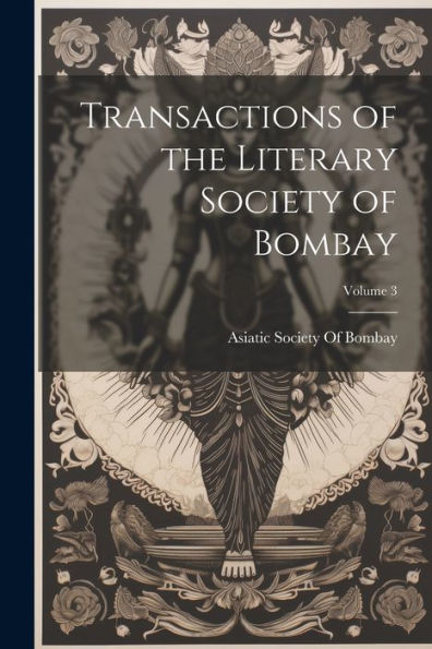 Transactions Of The Literary Society Of Bombay; Volume 3