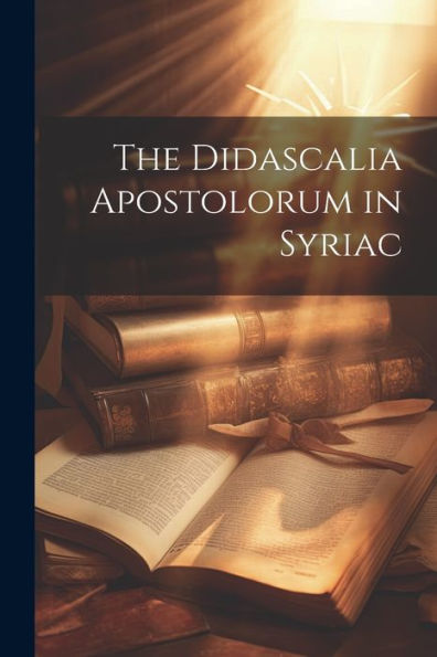 The Didascalia Apostolorum In Syriac (Italian Edition)