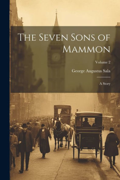 The Seven Sons Of Mammon: A Story; Volume 2