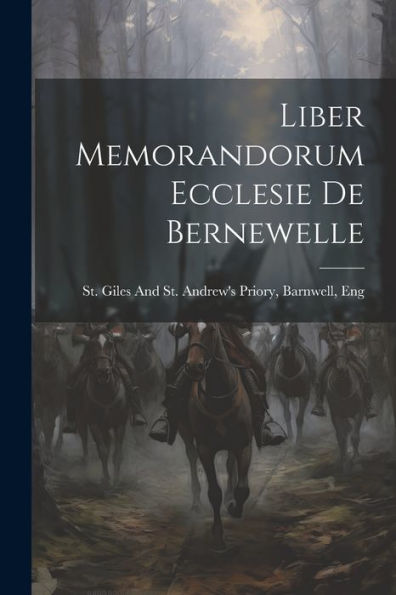 Liber Memorandorum Ecclesie De Bernewelle (Latin Edition)
