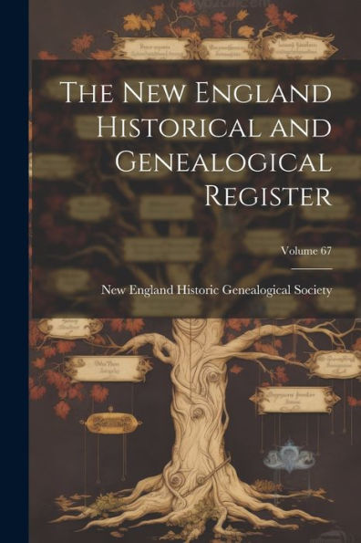 The New England Historical And Genealogical Register; Volume 67