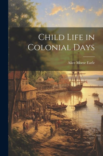 Child Life In Colonial Days