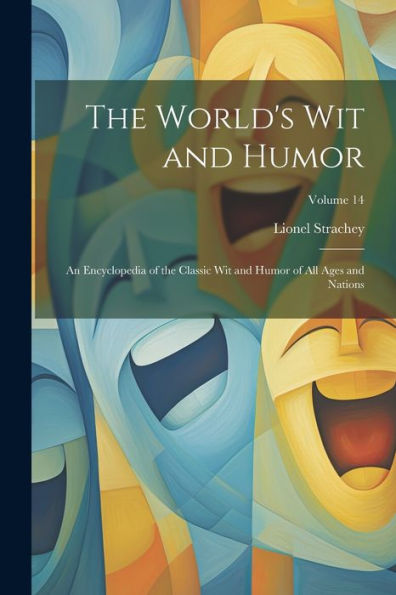 The World's Wit And Humor: An Encyclopedia Of The Classic Wit And Humor Of All Ages And Nations; Volume 14 (Multilingual Edition)