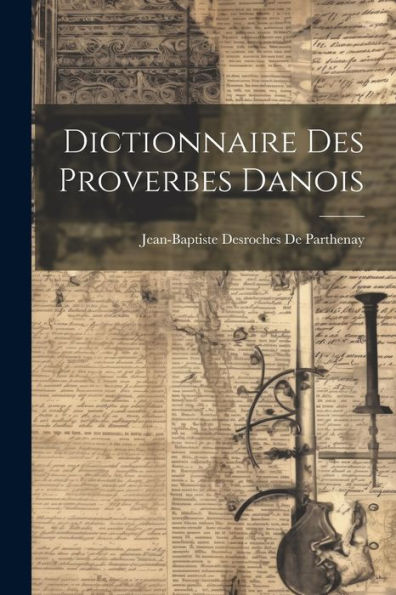 Dictionnaire Des Proverbes Danois (French Edition)