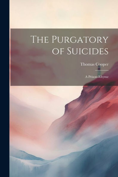 The Purgatory Of Suicides: A Prison-Rhyme