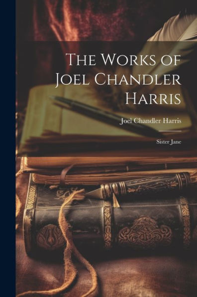 The Works Of Joel Chandler Harris: Sister Jane