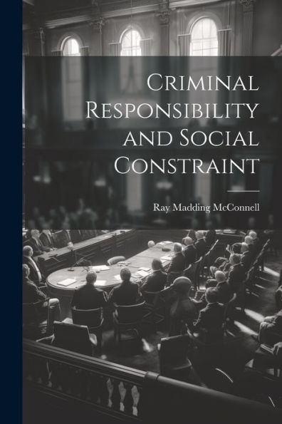 Criminal Responsibility And Social Constraint