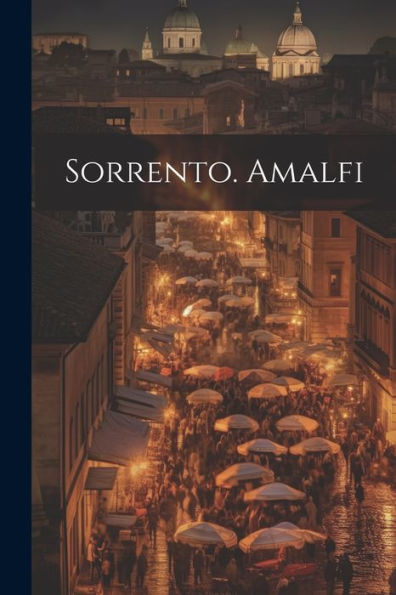 Sorrento. Amalfi (Italian Edition)