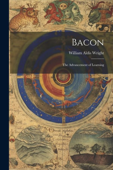 Bacon; The Advancement Of Learning