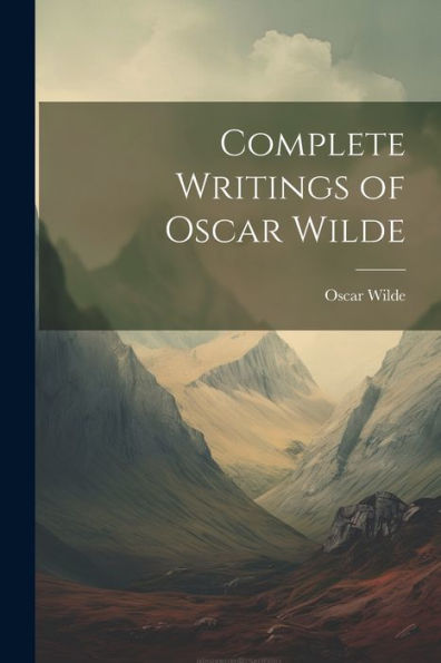 Complete Writings Of Oscar Wilde