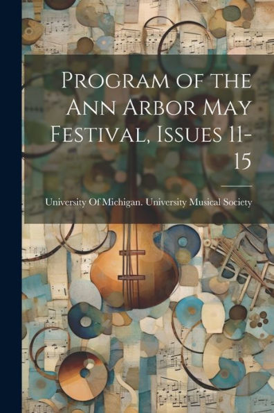 Program Of The Ann Arbor May Festival, Issues 11-15