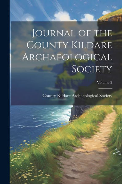 Journal Of The County Kildare Archaeological Society; Volume 2