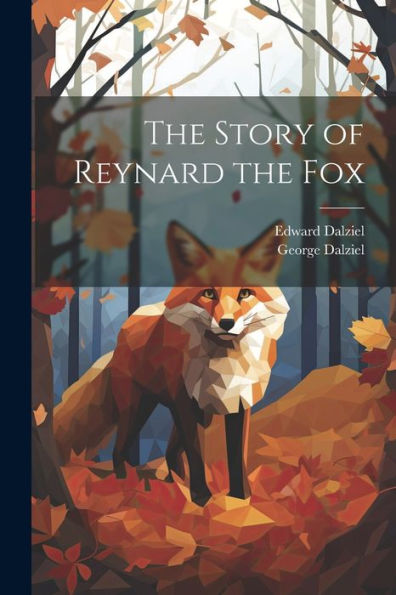 The Story Of Reynard The Fox - 9781021762399