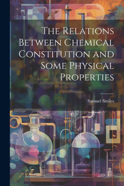 The Relations Between Chemical Constitution And Some Physical Properties