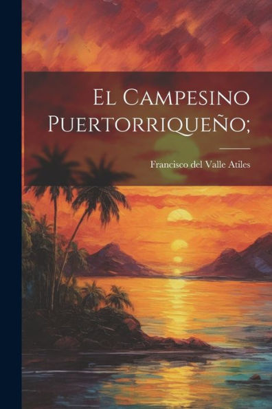 El Campesino Puertorriquen~O; (Spanish Edition)