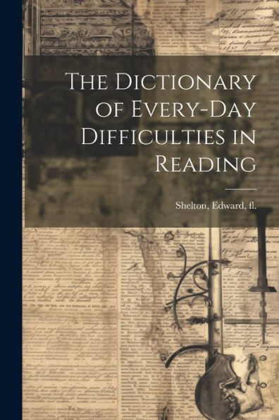 The Dictionary Of Every-Day Difficulties In Reading