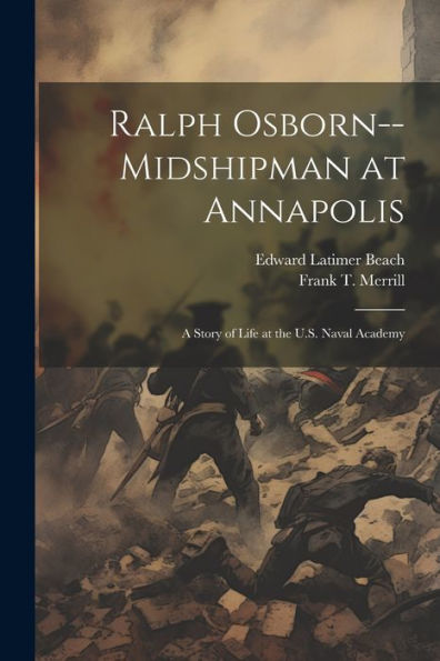 Ralph Osborn--Midshipman At Annapolis; A Story Of Life At The U.S. Naval Academy