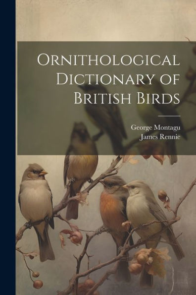 Ornithological Dictionary Of British Birds