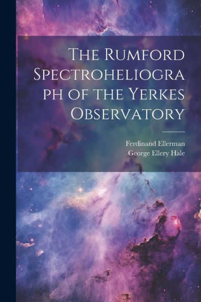 The Rumford Spectroheliograph Of The Yerkes Observatory
