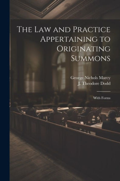 The Law And Practice Appertaining To Originating Summons: With Forms