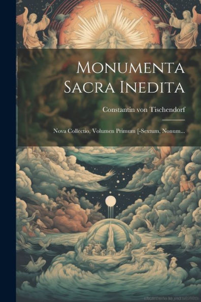 Monumenta Sacra Inedita: Nova Collectio, Volumen Primum [-Sextum, Nonum... (Korean Edition)