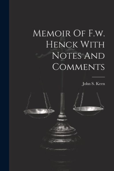 Memoir Of F.W. Henck With Notes And Comments