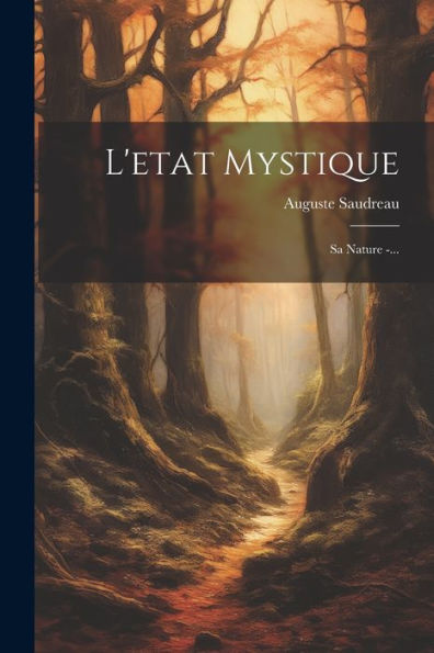 L'Etat Mystique: Sa Nature -... (French Edition)