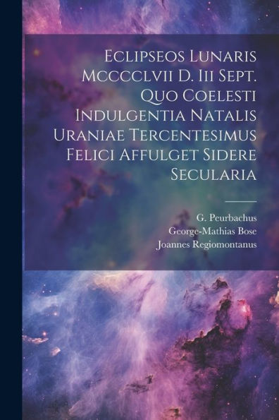 Eclipseos Lunaris Mcccclvii D. Iii Sept. Quo Coelesti Indulgentia Natalis Uraniae Tercentesimus Felici Affulget Sidere Secularia