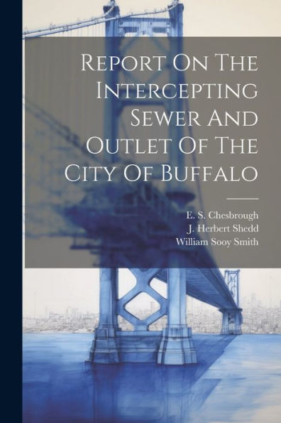 Report On The Intercepting Sewer And Outlet Of The City Of Buffalo