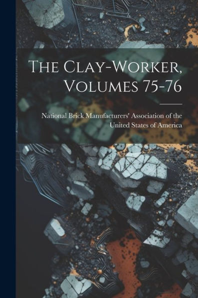 The Clay-Worker, Volumes 75-76