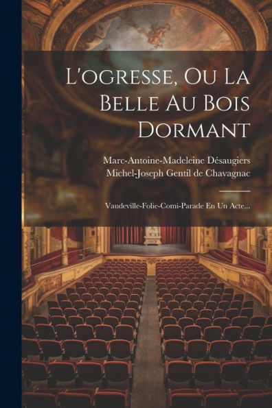 L'Ogresse, Ou La Belle Au Bois Dormant: Vaudeville-Folie-Comi-Parade En Un Acte... (French Edition)