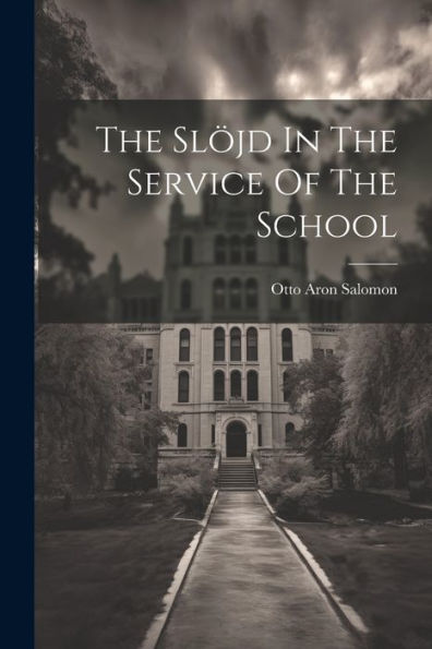 The Slöjd In The Service Of The School