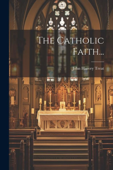 The Catholic Faith... (Latin Edition)