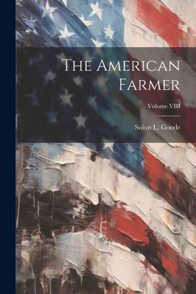 The American Farmer; Volume Viii