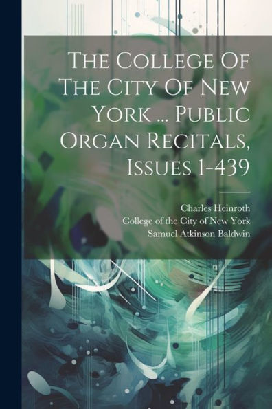 The College Of The City Of New York ... Public Organ Recitals, Issues 1-439