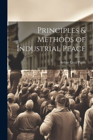 Principles & Methods Of Industrial Peace