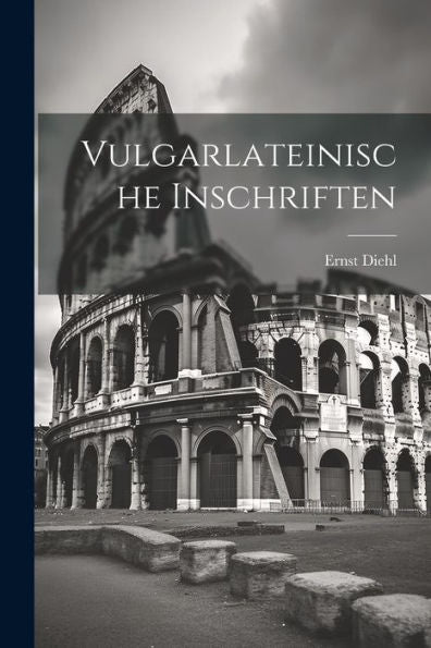 Vulgarlateinische Inschriften (Latin Edition)
