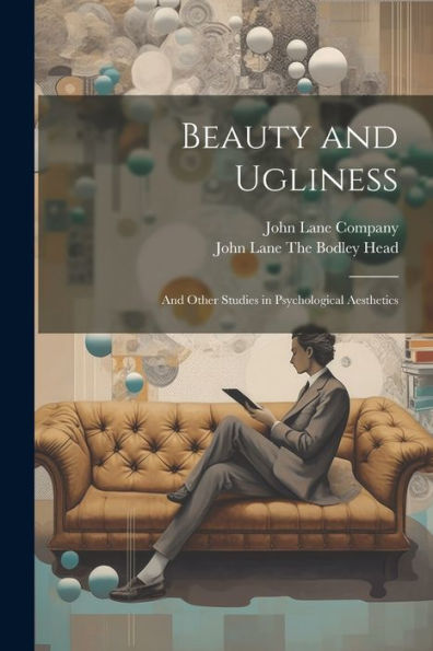 Beauty And Ugliness: And Other Studies In Psychological Aesthetics